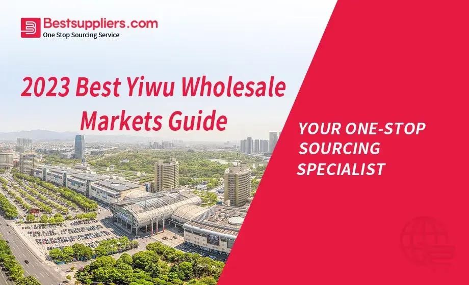 How to Source Products from Yiwu Market: A Complete Beginner's Guide